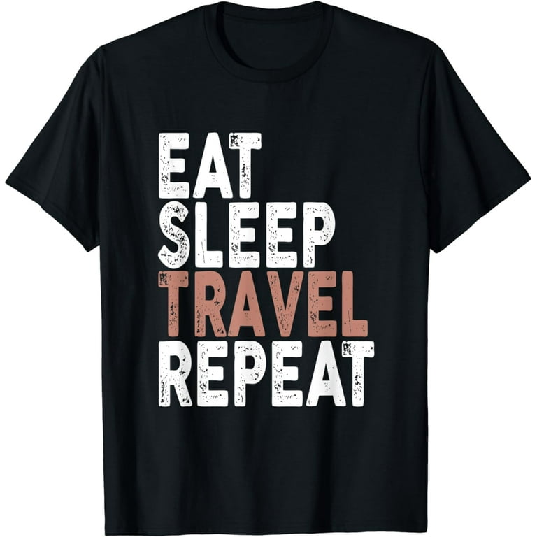 Funny Eat Sleep Travel Repeat Tshirt Funny Eat Sleep Travel Repeat Tshirt