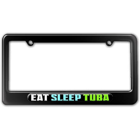 Eat Sleep Tuba - Music License Plate Frame