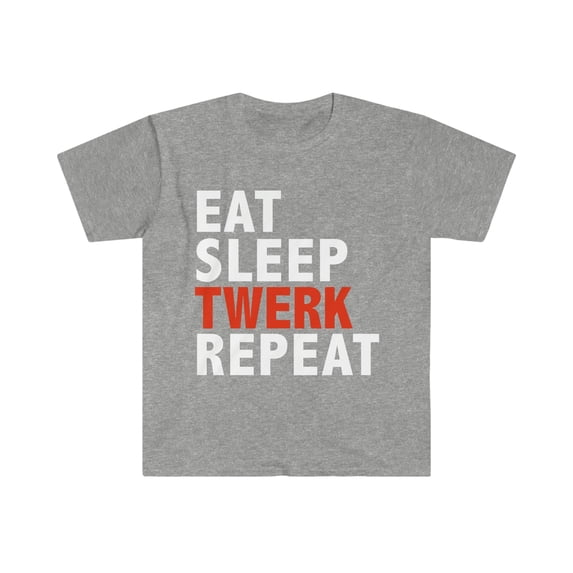 Eat Sleep Twerk Repeat Unisex T-shirt S-3XL Twerk Team Dance