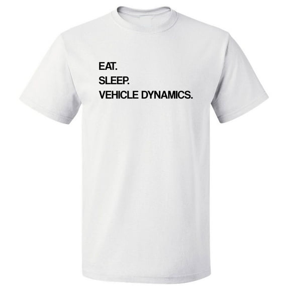 Eat Sleep Vehicle Dynamics T shirt Tee Gift