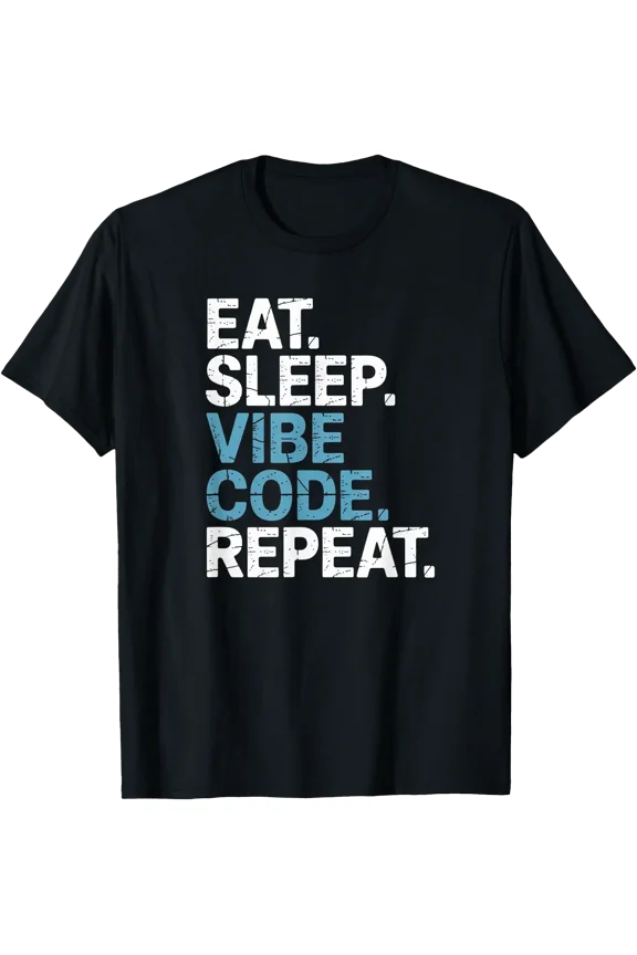 Eat Sleep Vibe Code Repeat - Vibe Coding T-Shirt