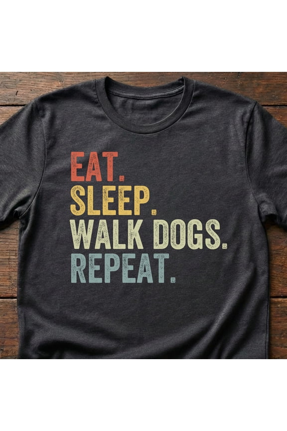 Eat Sleep Walk Dogs Repeat Shirt Funny Dog Walker Gift Dog Sitter Tee