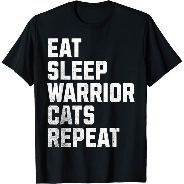Eat Sleep Warrior Cats Repeat Cat Lovers Funny T-Shirts Eat Sleep Warrior Cats Repeat Cat Lovers Funny T-Shirts