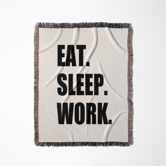 Eat Sleep Work - Black Text - Funny Workaholic Gifts - Good Worker, Woven Blanket
