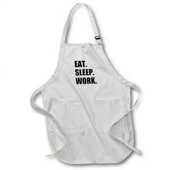 3dRose, Eat Sleep Work - black text - funny workaholic gifts - good worker, Medium Length Apron with Pouch Pockets 22w x 24l
