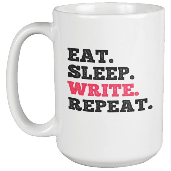 Eat Sleep Write Repeat Humor Coffee & Tea Mug for Writers & Authors (15oz)
