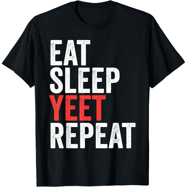 Eat Sleep Yeet Repeat T-Shirt Popular Dance Funny Quote