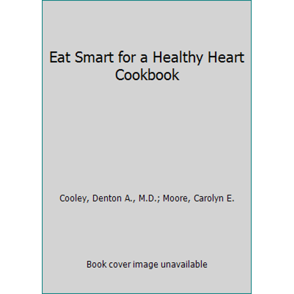 Pre-Owned Eat Smart for a Healthy Heart Cookbook (Paperback) 0812048784 9780812048780