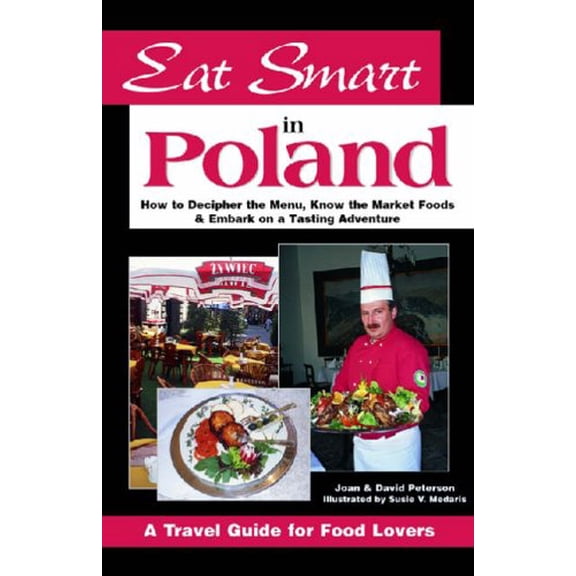 Pre-Owned Eat Smart in Poland: How to Decipher the Menu, Know the Market Foods & Embark on a Tasting Adventure (Paperback) 0964116855 9780964116856