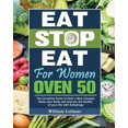 thumbnail image 1 of Eat Stop Eat for Women Over 50: The Complete Guide to Start a New Lifestyle, Detox your Body and Improve the Quality of your life with Autophagy (Paperback), 1 of 1