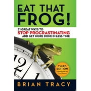 BRIAN TRACY Eat That Frog!: 21 Great Ways to Stop Procrastinating and Get More Done in Less Time, (Paperback)