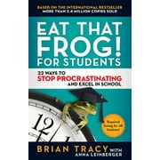 Eat That Frog! for Students 22 Ways to Stop Procrastinating and Excel in School, Paperback