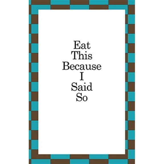 Pre-Owned Eat This Because I Said So (Paperback)