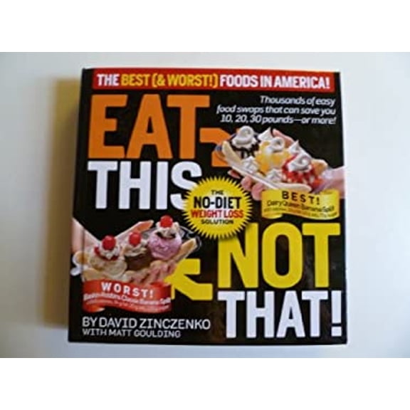 Pre-Owned Eat This, Not That: The Best (& Worst) Foods!: The No-Diet Weight Loss Solution (Hardcover) 1605298174 9781605298177