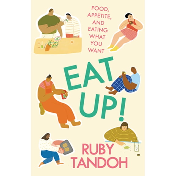 Pre-Owned Eat Up!: Food, Appetite and Eating What You Want (Paperback) 0593466810 9780593466810
