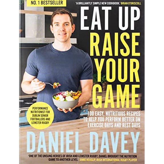 Pre-Owned Eat Up, Raise Your Game: 100 easy, nutritious recipes to help you perform better on exercise days and rest days (Paperback) 0717184382 9780717184385