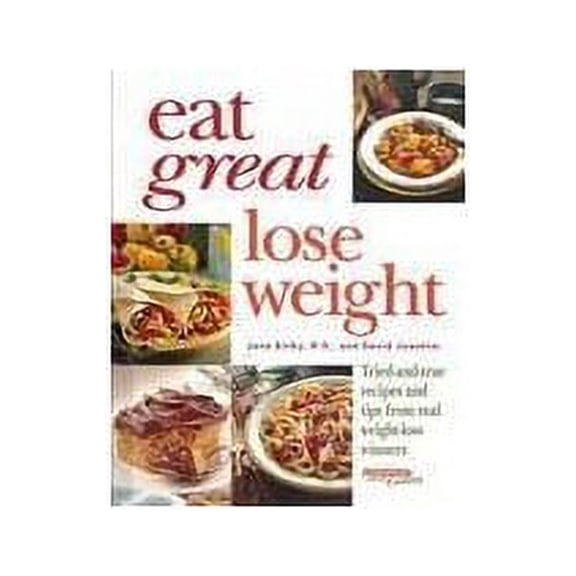 Pre-Owned Eat Great Lose Weight: Tried and True Recipes and Tips from Real Weight-Loss Winners (Hardcover) 1579540767 9781579540760