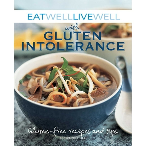 Pre-Owned Eat Well Live Well with Gluten Intolerance: Gluten-Free Recipes and Tips (Paperback) 1632204460 9781632204462