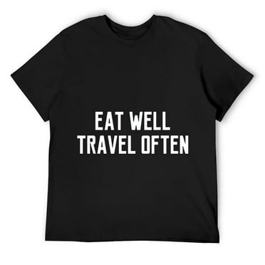Eat Well Travel Often Funny Quote Saying Vacation Mens T-Shirt Black M