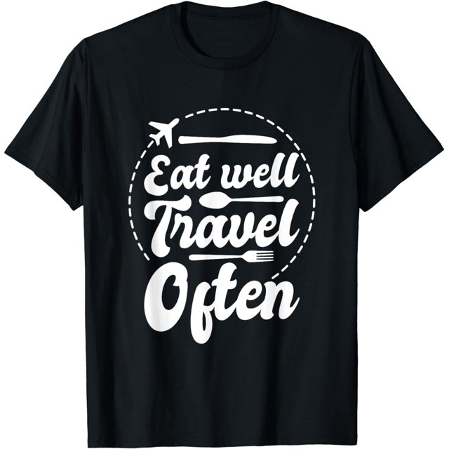 Eat Well Travel Often, Travelers World Adventure Vacation TShirt
