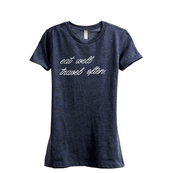 Eat Well Travel Often Women's Fashion Relaxed T-Shirt Tee Heather Navy Small