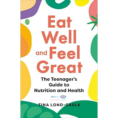 Pre-Owned Eat Well and Feel Great: The Teenager s Guide to Nutrition and Health (Paperback) 1399401947 9781399401944