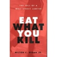 thumbnail image 1 of Eat What You Kill: The Fall of a Wall Street Lawyer, (Paperback), 1 of 1