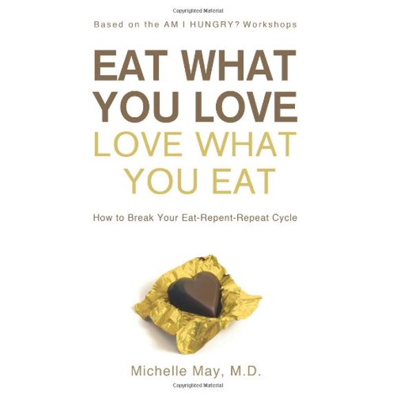 Pre-Owned Eat What You Love, Love What You Eat: How to Break Your Eat-Repent-Repeat Cycle (Hardcover) 1608320030 9781608320035