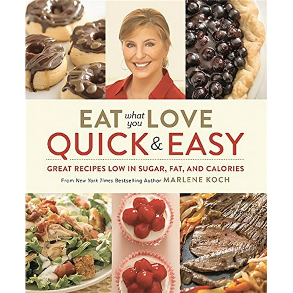 Pre-Owned Eat What You Love: Quick & Easy: Great Recipes Low in Sugar, Fat, and Calories (Hardcover) 0762457848 9780762457847