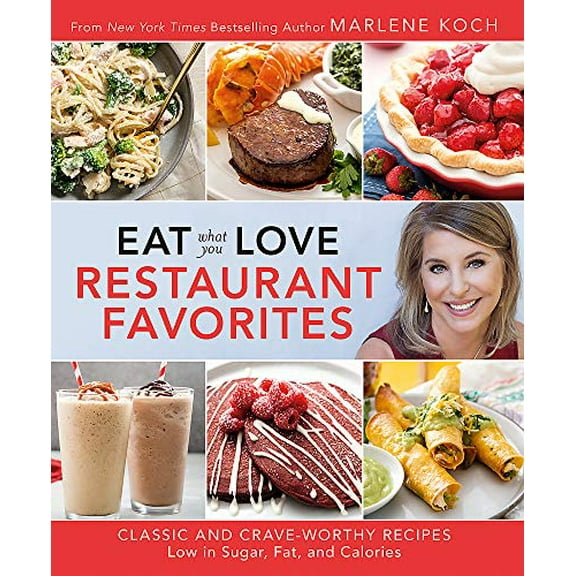 Pre-Owned Eat What You Love: Restaurant Favorites: Classic and Crave-Worthy Recipes Low in Sugar, Fat, and Calories (Hardcover) 0762466200 9780762466207