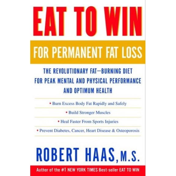 Pre-Owned Eat to Win for Permanent Fat Loss : The Revolutionary Fat-Burning Diet for Peak Mental and Physical Performance and Optimum Health 9780609604540