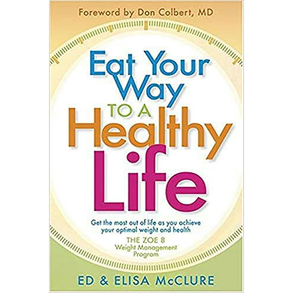 Pre-Owned Eat Your Way to a Healthy Life: The Zoe 8 Weight-Loss Program (Hardcover) 1591859190 9781591859192
