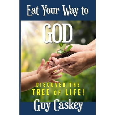 Eat Your Way to God: Discover the Tree of Life! (Paperback)