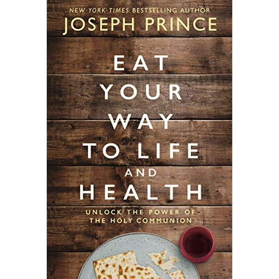 Pre-Owned Eat Your Way to Life and Health: Unlock the Power of the Holy Communion (Hardcover) 0785229272 9780785229278