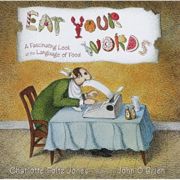 Pre-Owned Eat Your Words: A Fascinating Look at the Language of Food (Hardcover) 0385325754 9780385325752
