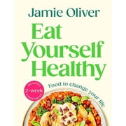 Eat Yourself Healthy Food to Change Your Life [American Measurements], Hardcover