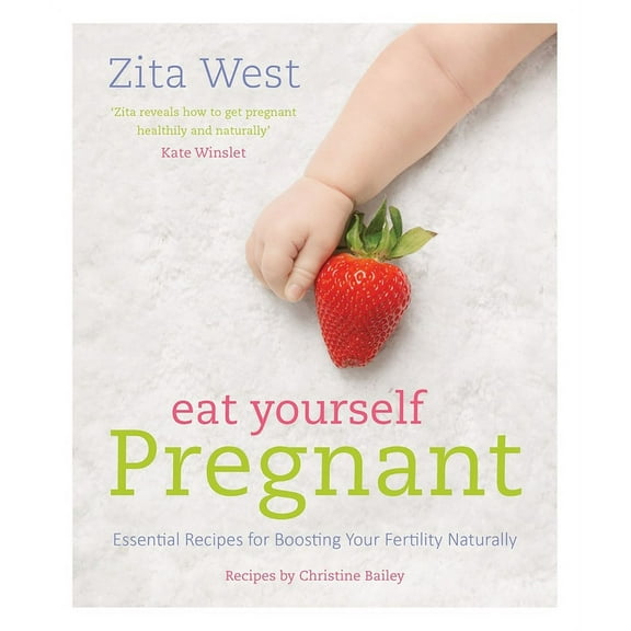 Eat Yourself Pregnant : Essential Recipes to Boosting your Fertility Naturally (Paperback)