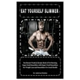 thumbnail image 1 of Eat Yourself Slimmer: Fat-Burner Foods & Recipe Book of Fat Burning Super food Smoothies with Super Food Smoothies for Weight Loss and Smoot, 1 of 1