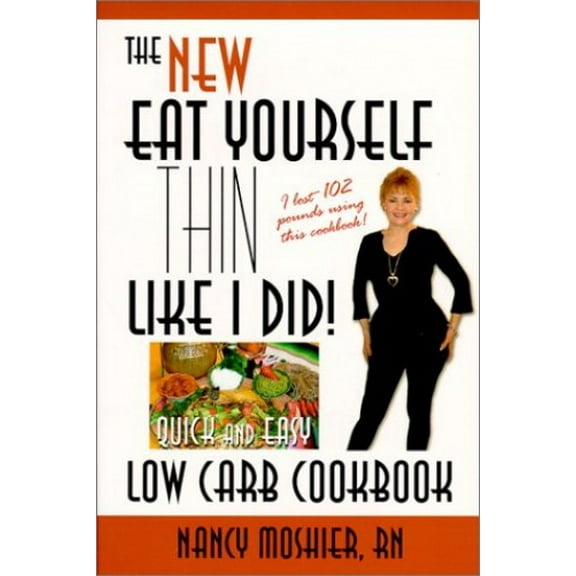 Pre-Owned The New Eat Yourself Thin Like I Did!: Quick and Easy Low Carb Cookbook (Paperback) 0970102909 9780970102904