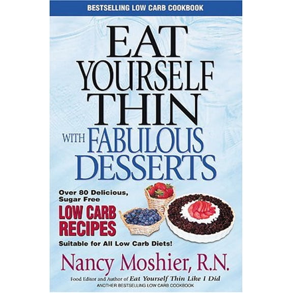 Pre-Owned Eat Yourself Thin with Fabulous Desserts: Sugar Free Low Carb Recipes (Paperback) 0970102917 9780970102911