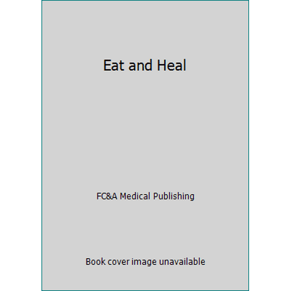 Pre-Owned Eat and Heal (Hardcover) 193247028X 9781932470284