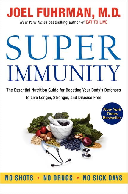 DR JOEL FUHRMAN Eat for Life Super Immunity: The Essential Nutrition Guide for Boosting Your Body's Defenses to Live Longer, Stronger, and Disease Fr, (Paperback)