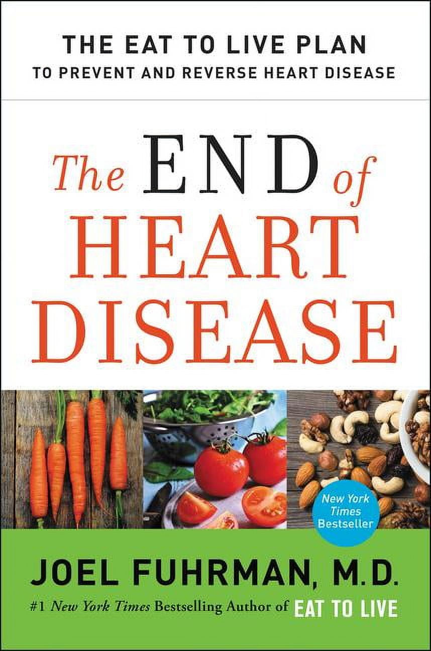 DR JOEL FUHRMAN Eat for Life The End of Heart Disease: The Eat to Live Plan to Prevent and Reverse Heart Disease, (Paperback)