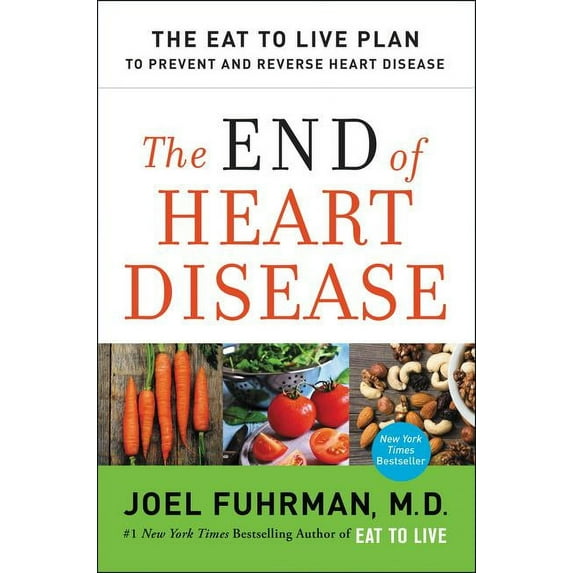 Eat for Life The End of Heart Disease: The Eat to Live Plan to Prevent and Reverse Heart Disease, (Paperback)