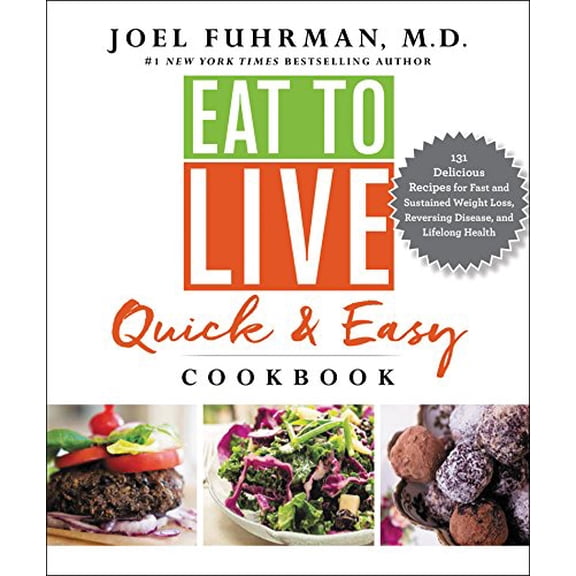 Pre-Owned Eat to Live Quick and Easy Cookbook: 131 Delicious Recipes for Fast and Sustained Weight Loss, (Hardcover) by Dr. Joel Fuhrman
