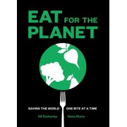 NIL ZACHARIAS; GENE STONE Eat for the Planet : Saving the World One Bite at a Time (Hardcover)