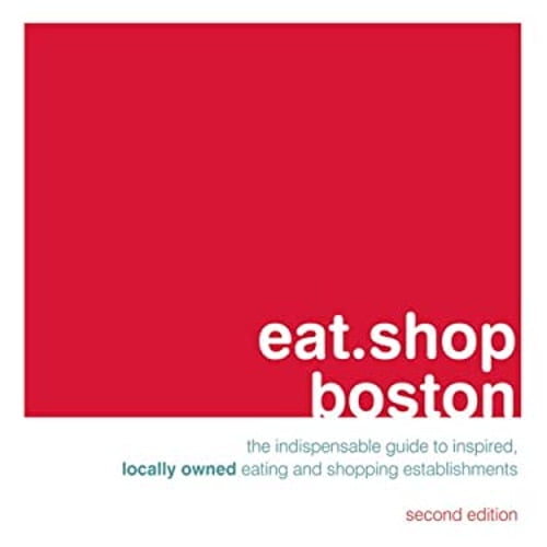 Pre-Owned Eat.shop Boston: A Curated Guide of Inspired and Unique Locally Owned Eating and Shopping Establishments (Eat.shop Guides) (Paperback) 0979955793 9780979955792