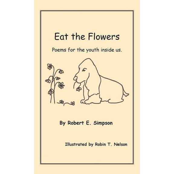 Eat the Flowers: Poems for the youth inside us, (Hardcover)