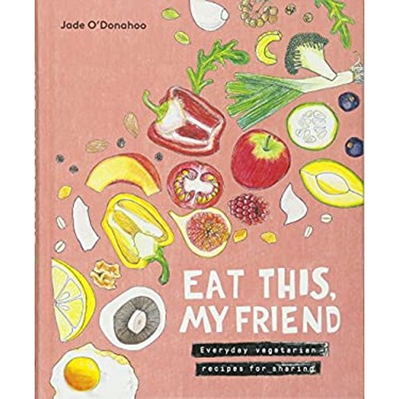 Pre-Owned Eat This, My Friend : Everyday Vegetarian Recipes for Sharing (Hardcover) 9781743792087