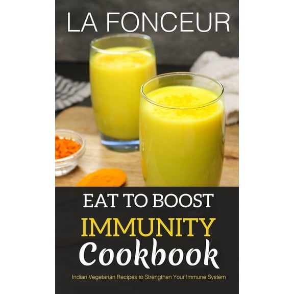 Eat to Boost Immunity Cookbook (BnW Print): Indian Vegetarian Recipes to Strengthen Your Immune System, (Paperback)